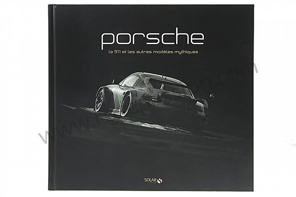 P570819 - LIVRE 911 ET LES AUTRES MODELES MYTHIQUES - FRANÇAIS pour Porsche 